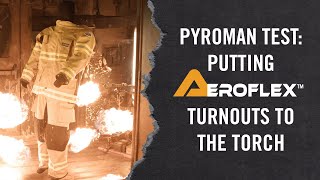 PyroMan Putting AeroFlex Turnouts to the Torch [upl. by Volkan]