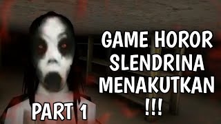 mencoba namatin Game horor slendrina part 1 [upl. by Rickard]