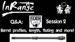 Faxon QampA 2 Barrel profiles length fluting and more [upl. by Ynove149]