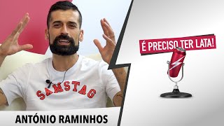 É Preciso Ter Lata com ANTÓNIO RAMINHOS [upl. by Kabab828]