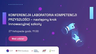 Laboratoria kompetencji przyszłości – następny krok innowacyjnej szkoły [upl. by Balmuth391]