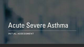 Acute Severe Asthma  Initial Assessment [upl. by Cherry115]