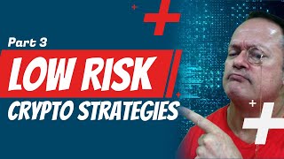 Low Risk High Reward Crypto Strategies Part 3 [upl. by Fedora]