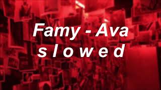 Famy  Ava  s l o w e d [upl. by Brockwell]