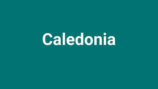 Caledonia Meaning and Pronunciation [upl. by Ellard994]