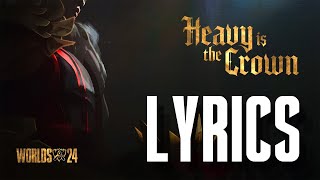 LYRICS  Heavy Is The Crown ft Linkin Park League of Legends Worlds 2024 Anthem [upl. by Koosis]