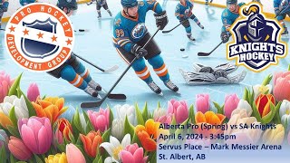 Alberta Pro Hockey Spring vs SA Knights  April 6 2024 replay [upl. by Ahrens805]