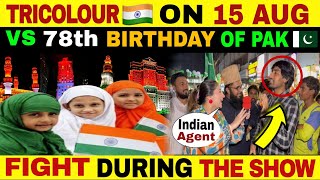 TRICOLOUR ON 15th AUG VS 78th BIRTHDAY OF PAKISTAN  PAK PUBLIC ANGRY 😡 REACTION [upl. by Martinson]