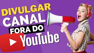 16 Formas de Divulgar seu Canal FORA do YouTube e Ganhar MAIS Visualizações AGORA [upl. by Delfine375]