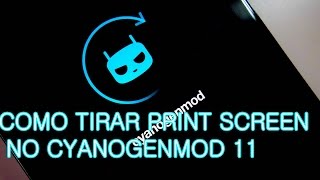 COMO TIRAR PRINT SCREEN NO CYANOGENMOD 11 ANDROID  2024 [upl. by Ennylcaj]