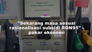 quotSekarang masa sesuai rasionalisasi subsidi RON95quot  pakar ekonomi [upl. by Moth]