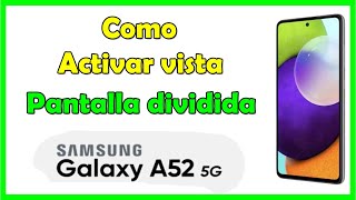 Como activar pantalla dividida en Samsung A52 abrir dos aplicaciones Samsung A52 [upl. by Mildred]