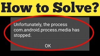 How To Fix Unfortunately the process androidprocessmedia has stopped Error On Android 2020 [upl. by Arocat]