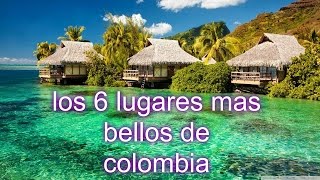 Los 6 LUGARES MAS BELLOS DE COLOMBIA [upl. by Adnamaa]