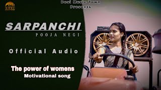 SARPANCHI  the power of womens  ft Pooja Negi  desimusictown  official audio 2023 [upl. by Awad365]