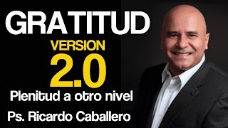 Predicas Cristianas  GRATITUD 20  Plenitud a otro Nivel  Pastor Ricardo Caballero [upl. by Lednar]