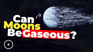 Is A Gas Moon Possible [upl. by Anaeirb326]