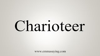 How To Say Charioteer [upl. by Soble]