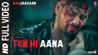 Tum Hi Aana Full Video  Marjaavaan  Riteish D Sidharth M Tara S  Jubin N  Payal Dev Kunaal V [upl. by Hyrup]