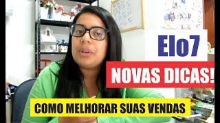 NOVAS DICAS  COMO MELHORAR VENDAS ELO7 [upl. by Bachman]