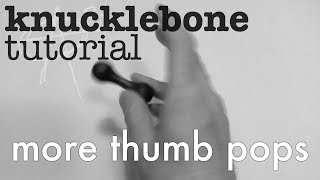 knucklebone tutorial  more thumb pops [upl. by Gaut]