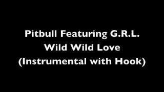 Pitbull Featuring GRL  Wild Wild Love Instrumental with Hook [upl. by Maya]