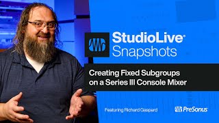 Creating Fixed Subgroups on a StudioLive Series III Console Mixer  PreSonus [upl. by Acinyt]