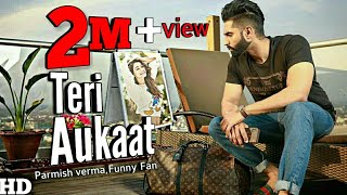 Parmish verma New Song 2022 Teri Aukaat Nahi  vilen  Ek raat vilen song  funny fan [upl. by Idnak521]