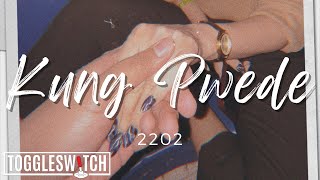 Kung Pwede  2202 Official Lyric Video [upl. by Aniuqal]