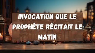 09 Invocation que le Prophète récitait le matin [upl. by Jessy]