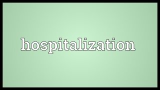 Hospitalization Meaning [upl. by Troxell]