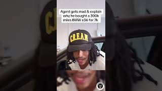 Agent gets mad amp explain why he bought a 300k mile BMW e36 for 7k agent00 fyp [upl. by Napra425]