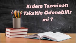 Kıdem Tazminatı Taksitle Ödenebilir mi [upl. by Reteid]