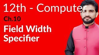 ICs Computer Part 2 Ch 10  Field Width Specifier  2nd Year Computer [upl. by Elijah255]