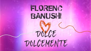 Florenc Banushi  Dolce Dolcemente Official Lyric Video HD [upl. by Eet]