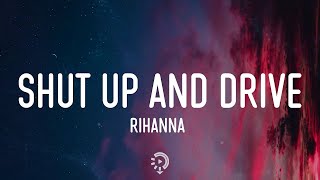 Rihanna  Shut Up And Drive Lyrics Got a ride thats smoother than a limousine [upl. by Teerprah]