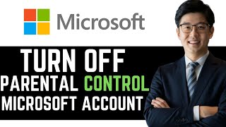 Turn Off Parental Control On Microsoft Account  COMPLETE GUIDE [upl. by Eitak]