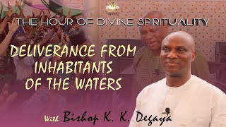 BISHOP K K DEGAYA  DELIVERANCE FROM THE INHABITANTS OF THE WATERS [upl. by Ahsoik635]