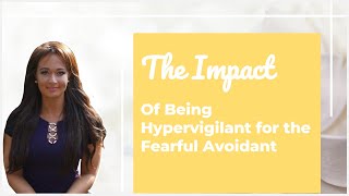 The Impact of Being Hypervigilant for the Fearful Avoidant Exhaustion amp Needing to Withdraw [upl. by Aydne]