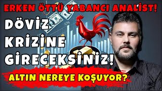 DÖVİZ KRİZİNE GİRECEKSİNİZ ERKEN ÖTTÜ YABANCI ANALİST ALTIN NEREYE KOŞUYOR  MURAT MURATOĞLU [upl. by Auguste]