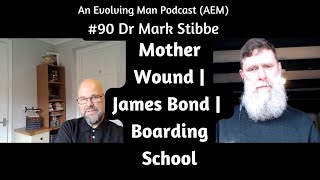 The Mother Wound  Boarding School Syndrome  James Bond  Skyfall AEM 90 Dr Mark Stibbe [upl. by Morice622]