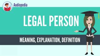 What Is LEGAL PERSON LEGAL PERSON Definition amp Meaning [upl. by Mariana]