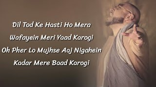 B Praak  Dil Tod Ke Hasti Ho Mera Full Song Lyrics  Rochak Kohli  Manoj Muntashir [upl. by Leiahtan431]