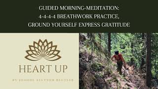 GUIDED MEDITATION  4444 BREATH WORK GROUND YOURSELF AND PRACTICE GRATITUDE  HEART UP [upl. by Holle]