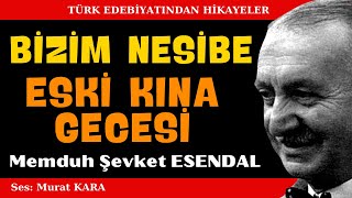 quotBizim Nesibequot quotEski Kına Gecesiquot Memduh Şevket Esendal Hikayeleri  Sesli Kitap [upl. by Shani]