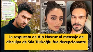 La respuesta de Alp Navruz al mensaje de disculpa de Sıla Türkoğlu fue decepcionante [upl. by Atsuj]