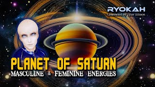 Saturn Feminine amp Masculine Energies  RYOKAH of the Sassani [upl. by Ontine]