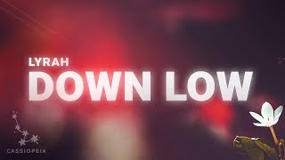 Lyrah  Down Low Lyrics [upl. by Dnomso]