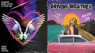 Driving Weather  Heartbreak Anthem  Mixed Mashup Of Galantis amp David Guetta amp Little Mix amp NERIAH [upl. by Ittam]