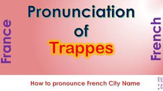 Trappes  How to pronounce Trappes Yvelines ÎledeFrance in French accent [upl. by Neile264]